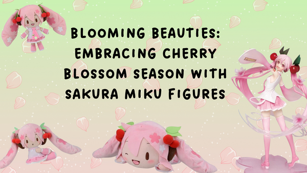 Blooming Beauties: Embracing Cherry Blossom Season with Sakura Miku Figures
