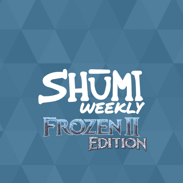 SHUMI WEEKLY: FROZEN 2 EDITION!